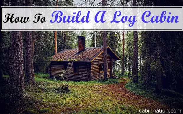 how to build a log cabin